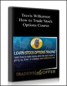 Travis Wilkerson – How to Trade Stock Options Course