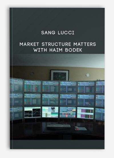 Sang Lucci – Market Structure Matters with Haim Bodek [ Videos (12FLVs + 12MKVs) + 1PNG]