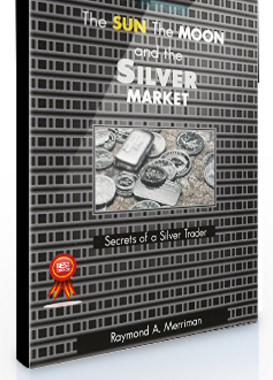 Raymond Merriman – The Sun, The Moon, and Silver Market Secrets of a Silver Trader