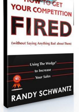 Randy Schwantz – How to Get Your Competition Fired Without Saying Anything Bad About Them