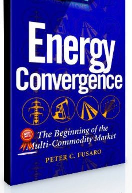 Peter C.Fusaro – Energy Convergence. The Beginning of the Multi-Commodity Market