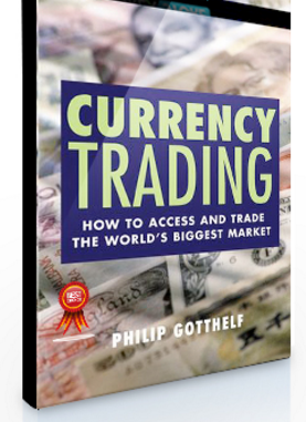 Phillip Gotthelf – Currency Trading How to Access and Trade the Worlds Biggest Market