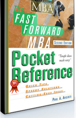 Paul A.Argenti – The Fast Forward MBA Pocket Reference (2nd Ed.)