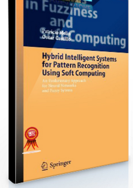 Patricia Melin – Hybrid Intelligent Systems for Pattern Recognition Using Soft Computing