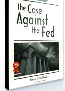 Murray Rothbard – The Case Against The Fed