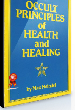 Max Heindel – Occult Principles of Health & Healing