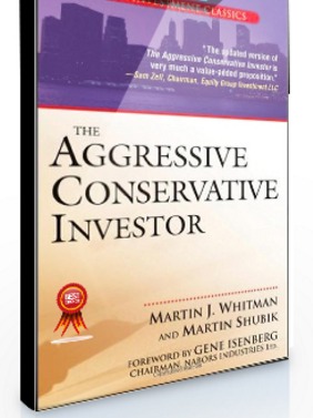 Martin J.Whitman – The Aggressive Conservative Investor