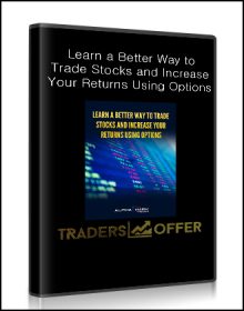 Learn a Better Way to Trade Stocks and Increase Your Returns Using Options