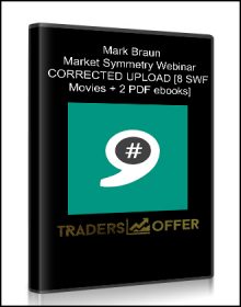 Mark Braun - Market Symmetry Webinar - CORRECTED UPLOAD [8 SWF Movies + 2 PDF ebooks]