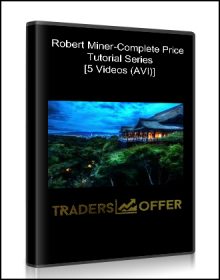 Robert Miner-Complete Price Tutorial Series [5 Videos (AVI)]