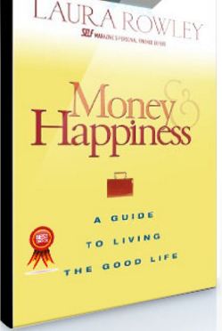 Laura Rowley – Money & Happiness. A Guide to Living the Good Life