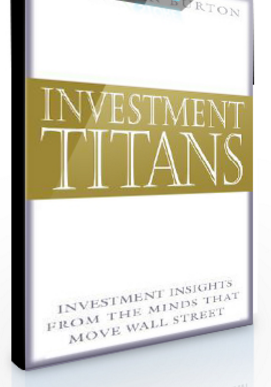 Jonathan Burton – Investment Titans. Investment Insights from the Minds that Move Wall Street