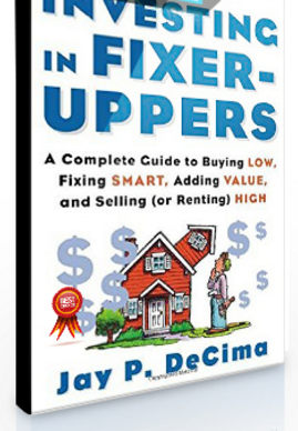 Jay P.DeCima – Investing In Fixer-Uppers