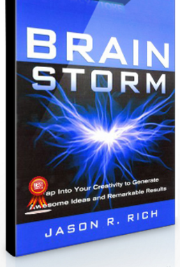 Jason R.Rich – Tap into Your Creativity to Generate Awesome Ideas and Remarkable Results