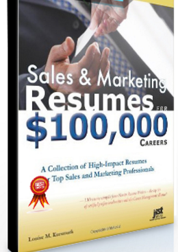 Louise M.Kursmark – Sales and Marketing Resumes for $100.000 Careers