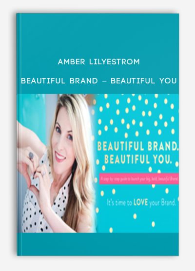 Amber Lilyestrom – Beautiful Brand – Beautiful You