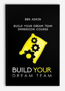 Ben Adkin – Build Your Dream Team Immersion Course