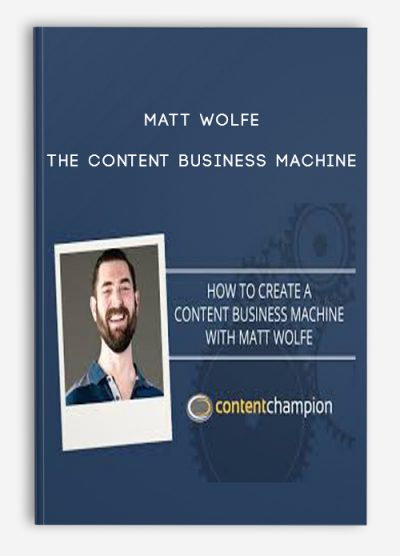 The Content Business Machine by Matt Wolfe