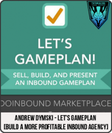 Andrew Dymski - Let’s GamePlan [Build a More Profitable Inbound Agency]