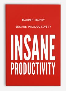 Darren Hardy - Insane Productivity