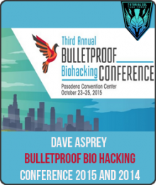 Bulletproof Bio Hacking Conference 2015 and 2014 from Dave Asprey