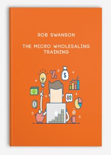 The Micro Wholesaling Training from Rob Swanson