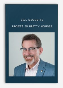 Bill Duquette – Profits In Pretty Houses