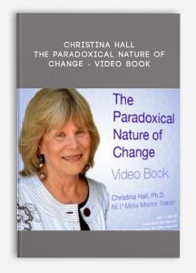 Christina Hall - The Paradoxical Nature of Change - Video Book