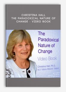 Christina Hall - The Paradoxical Nature of Change - Video Book