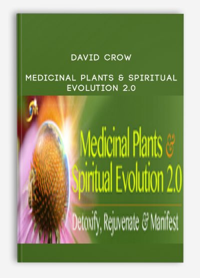 David Crow – Medicinal Plants & Spiritual Evolution 2.0