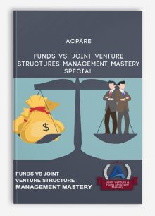 Funds vs. Joint Venture Structures Management Mastery – Special from ACPARE