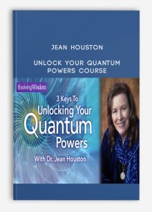 Jean Houston – Unlock Your Quantum Powers Course