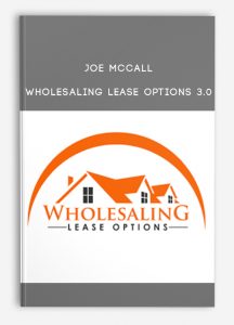 Joe McCall – Wholesaling Lease Options 3.0