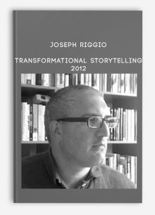 Joseph Riggio – TRANSFORMATIONAL STORYTELLING 2012