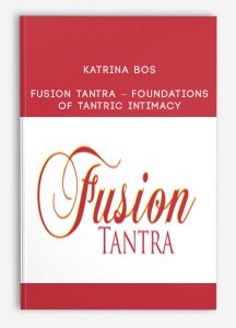 Katrina Bos - Fusion Tantra - Foundations of Tantric Intimacy