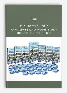 MHU – The Mobile Home Park Investing Home Study Course Bundle 1 & 2