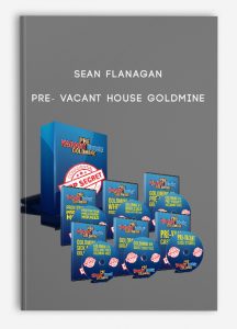 Sean Flanagan – Pre- Vacant House Goldmine