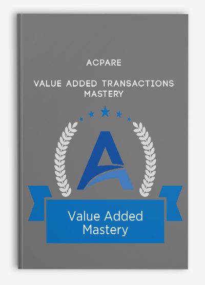 Value Added Transactions Mastery from ACPARE