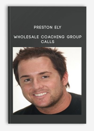 Wholesale Coaching Group Calls from Preston Ely