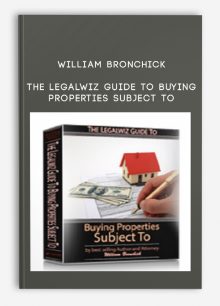 William Bronchick – The Legalwiz Guide to Buying Properties Subject To [Real Estate］