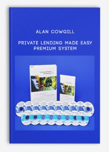 Alan Cowgill – Private Lending Made Easy Premium System