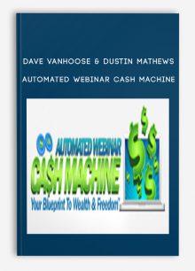 Dave VanHoose & Dustin Mathews – Automated Webinar Cash Machine