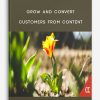 Grow and Convert – Customers from Content