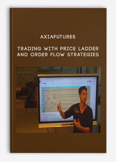 Axiafutures – Trading with Price Ladder and Order Flow Strategies