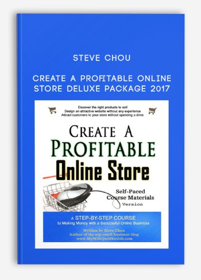 Steve Chou – Create A Profitable Online Store Deluxe Package 2017