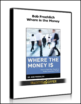 Bob Froehlich - Where is the Money