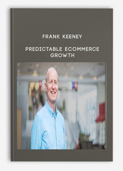 Frank Keeney – Predictable Ecommerce Growth