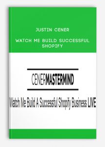 Justin Cener – Watch Me Build Successful Shopify