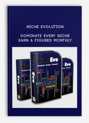 Niche Evolution - Dominate Every Niche - Earn 6 Figures Monthly