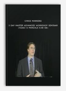 Chris Manning – 3 Day Master Advanced Workshop Seminar (Video & Manuals 8.48 GB)